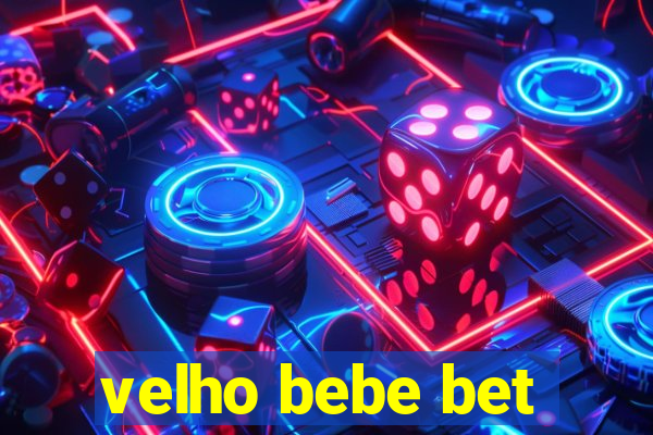 velho bebe bet